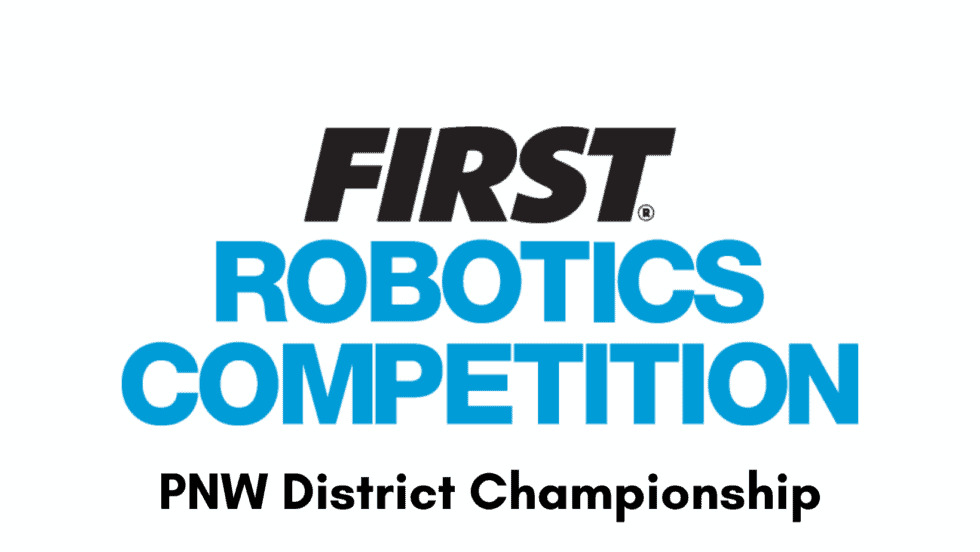 FIRST Robotics Competition PNW District Championship FIRST Washington